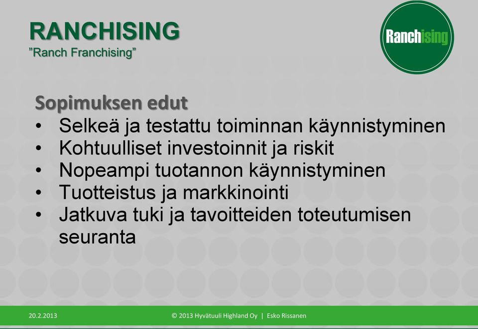 ja riskit Nopeampi tuotannon käynnistyminen Tuotteistus ja