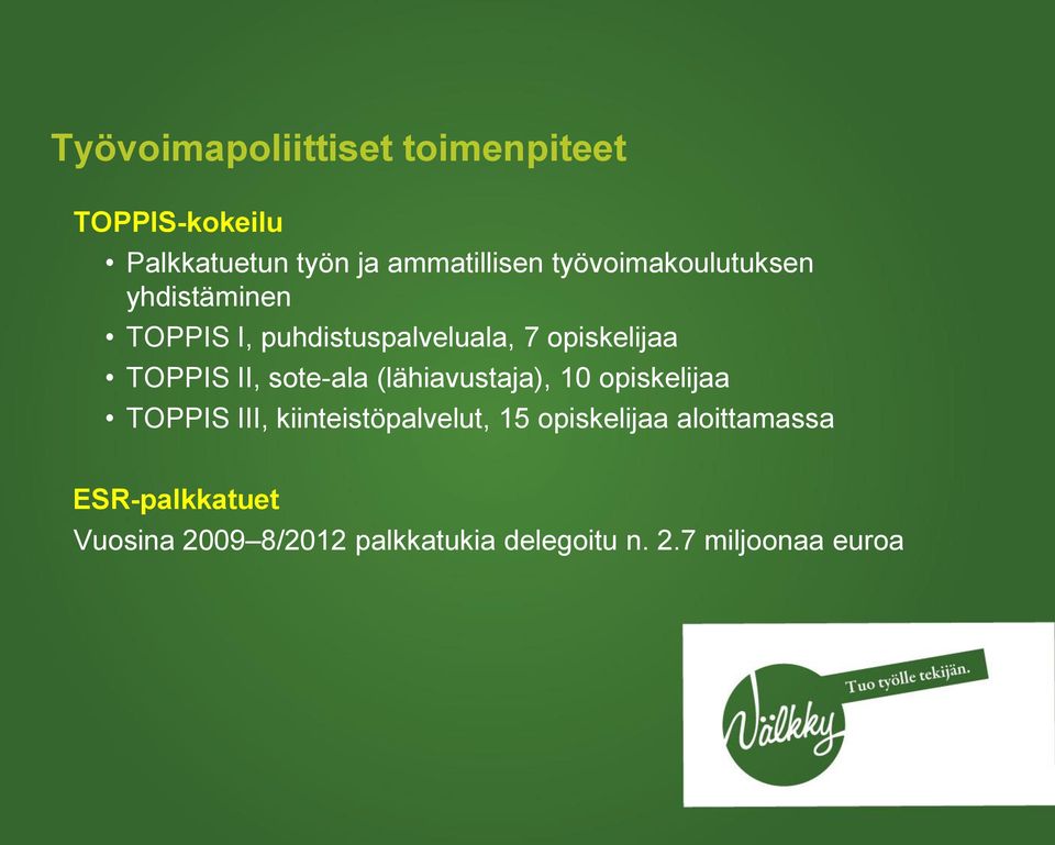 II, sote-ala (lähiavustaja), 10 opiskelijaa TOPPIS III, kiinteistöpalvelut, 15