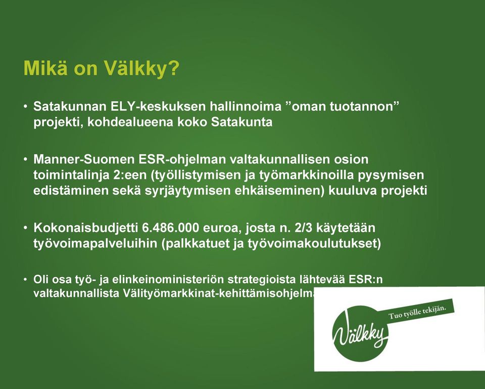 valtakunnallisen osion toimintalinja 2:een (työllistymisen ja työmarkkinoilla pysymisen edistäminen sekä syrjäytymisen