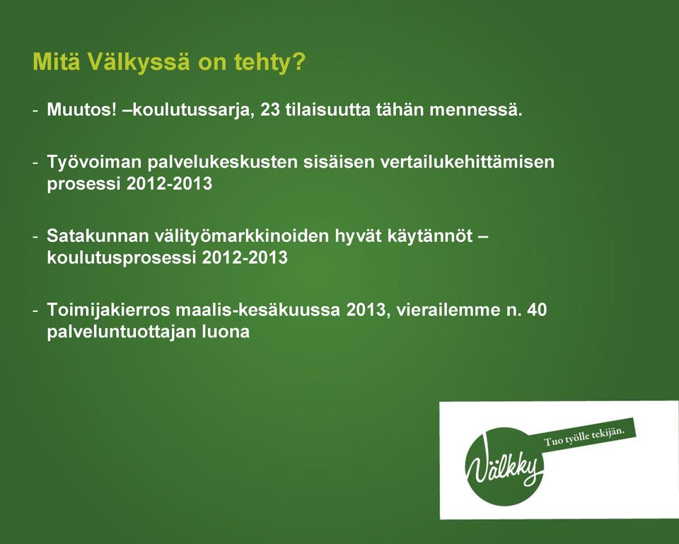 - Satakunnan välityömarkkinoiden hyvät käytännöt koulutusprosessi 2012-2013 -