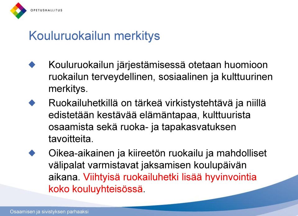 Ruokailuhetkillä on tärkeä virkistystehtävä ja niillä edistetään kestävää elämäntapaa, kulttuurista osaamista sekä