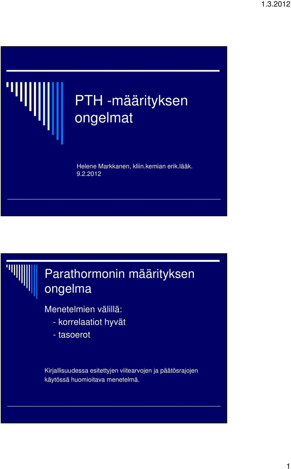 2012 Parathormonin määrityksen ongelma Menetelmien välillä: -