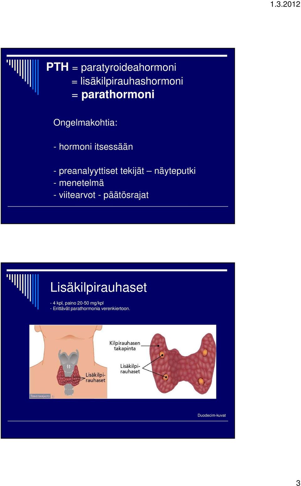 näyteputki - menetelmä - viitearvot - päätösrajat Lisäkilpirauhaset -