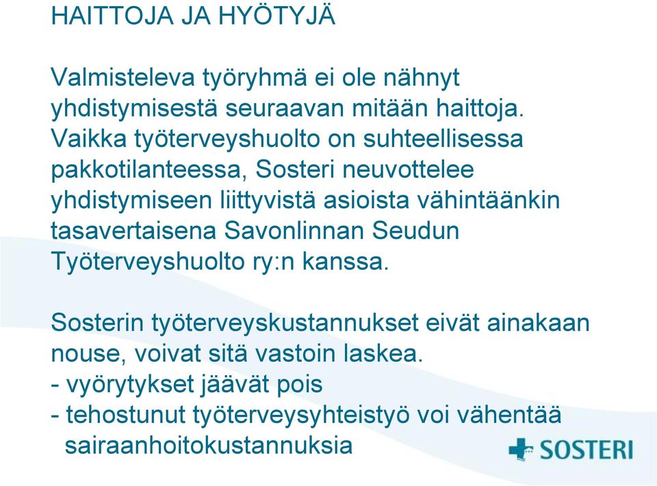 vähintäänkin tasavertaisena Savonlinnan Seudun Työterveyshuolto ry:n kanssa.