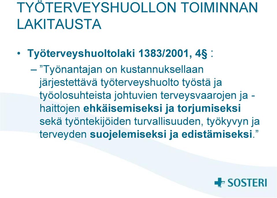 työolosuhteista johtuvien terveysvaarojen ja - haittojen ehkäisemiseksi ja