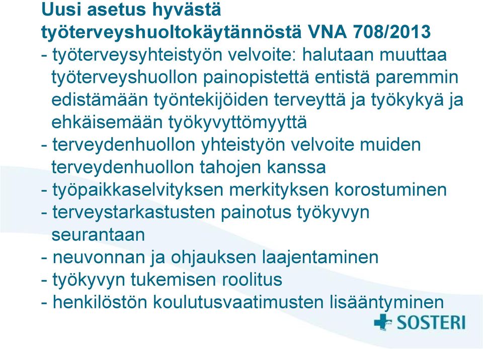 yhteistyön velvoite muiden terveydenhuollon tahojen kanssa - työpaikkaselvityksen merkityksen korostuminen - terveystarkastusten