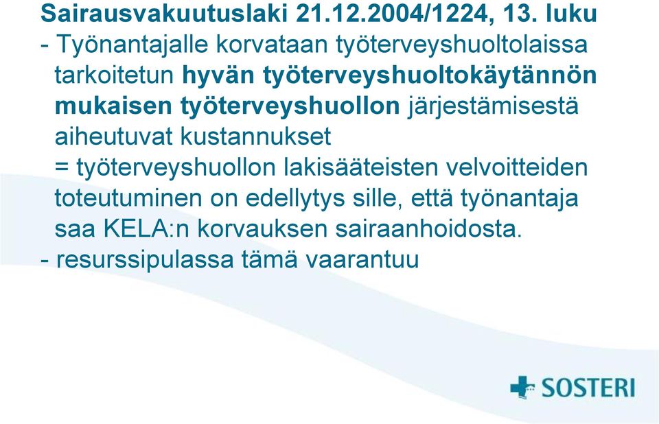 työterveyshuoltokäytännön mukaisen työterveyshuollon järjestämisestä aiheutuvat kustannukset