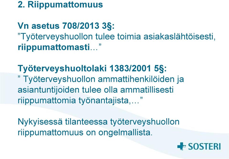 Työterveyshuollon ammattihenkilöiden ja asiantuntijoiden tulee olla ammatillisesti