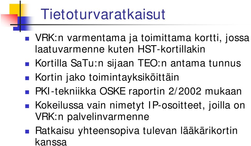 toimintayksiköittäin PKI-tekniikka OSKE raportin 2/2002 mukaan Kokeilussa vain