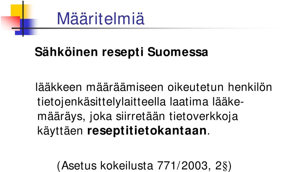 tietojenkäsittelylaitteella laatima lääkemääräys, joka