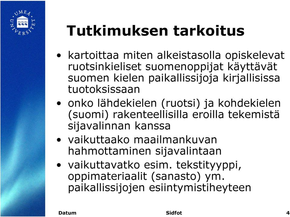 rakenteellisilla eroilla tekemistä sijavalinnan kanssa vaikuttaako maailmankuvan hahmottaminen sijavalintaan