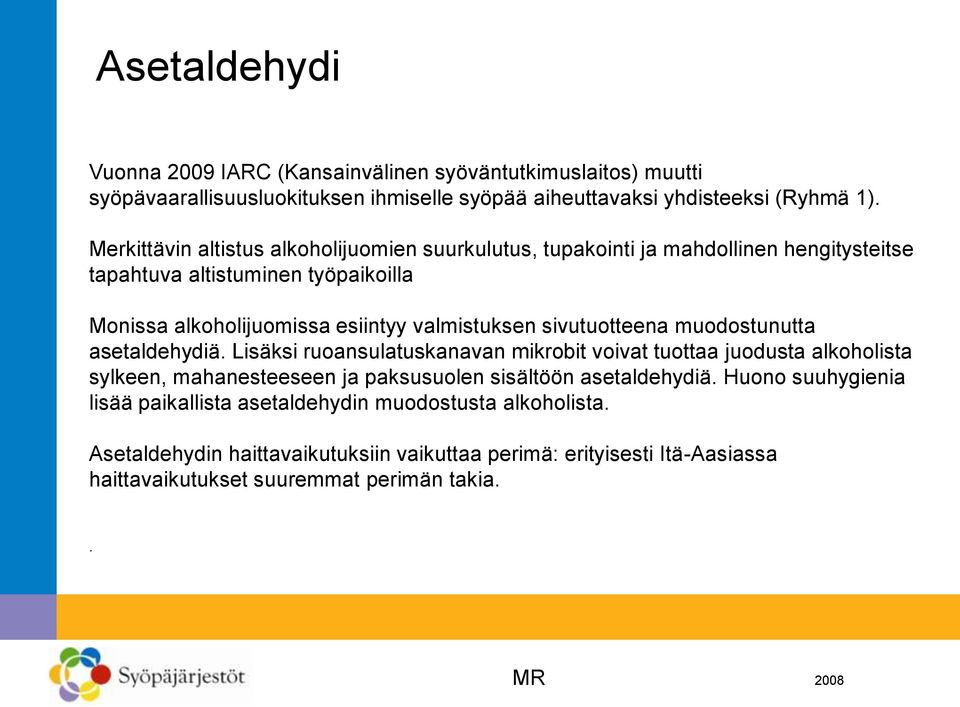 sivutuotteena muodostunutta asetaldehydiä.