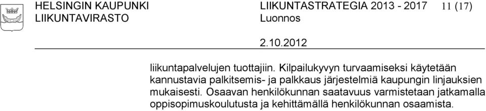 Kilpailukyvyn turvaamiseksi käytetään kannustavia palkitsemis- ja palkkaus