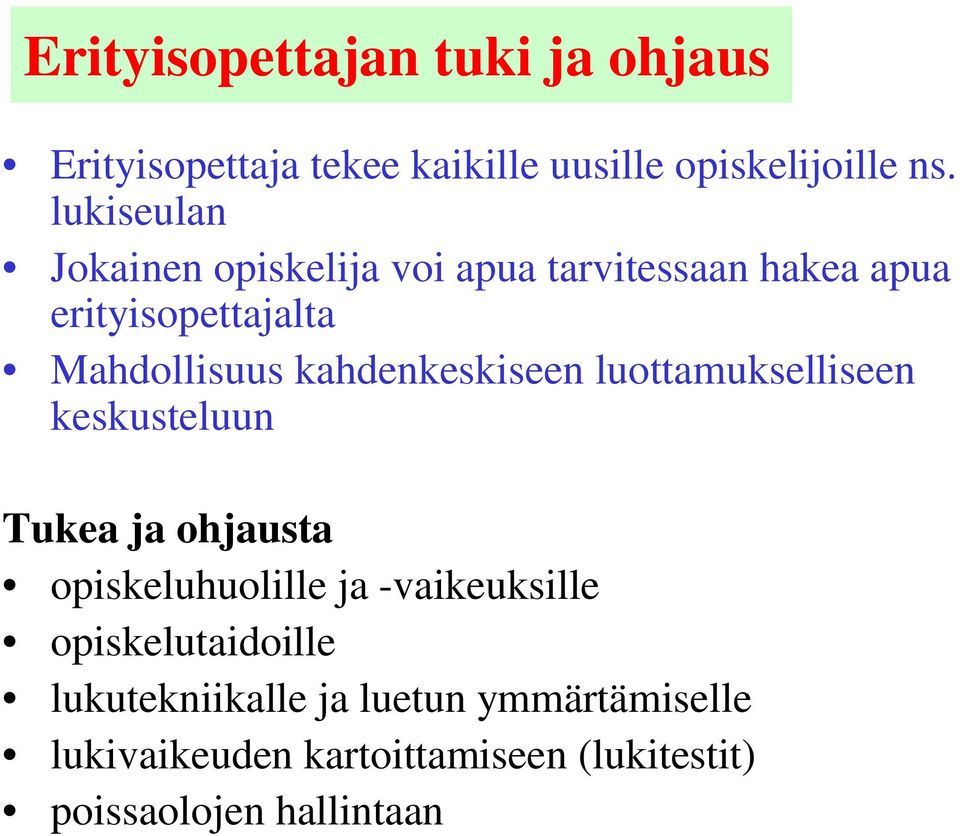 kahdenkeskiseen luottamukselliseen keskusteluun Tukea ja ohjausta opiskeluhuolille ja -vaikeuksille