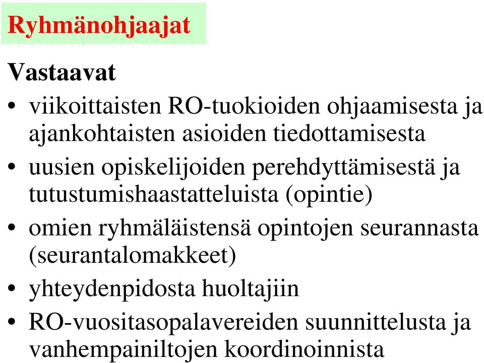 tutustumishaastatteluista (opintie) omien ryhmäläistensä opintojen seurannasta