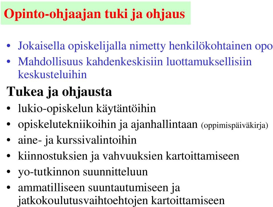 opiskelutekniikoihin ja ajanhallintaan (oppimispäiväkirja) aine- ja kurssivalintoihin kiinnostuksien ja