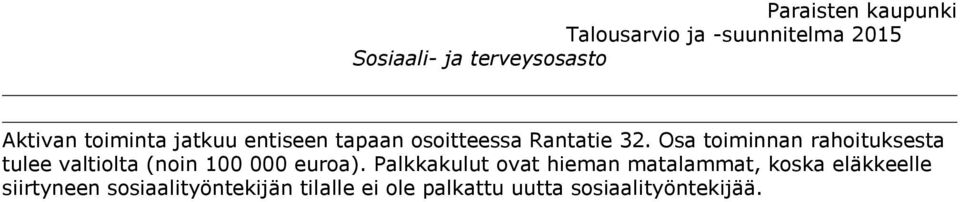 Palkkakulut ovat hieman matalammat, koska eläkkeelle siirtyneen