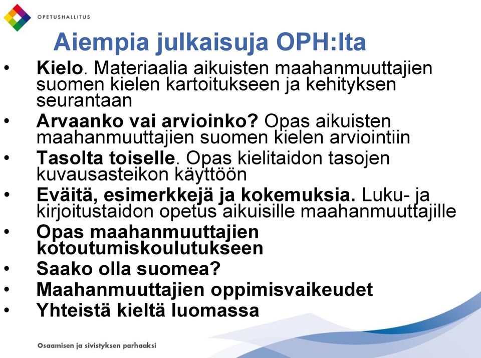 Opas aikuisten maahanmuuttajien suomen kielen arviointiin Tasolta toiselle.