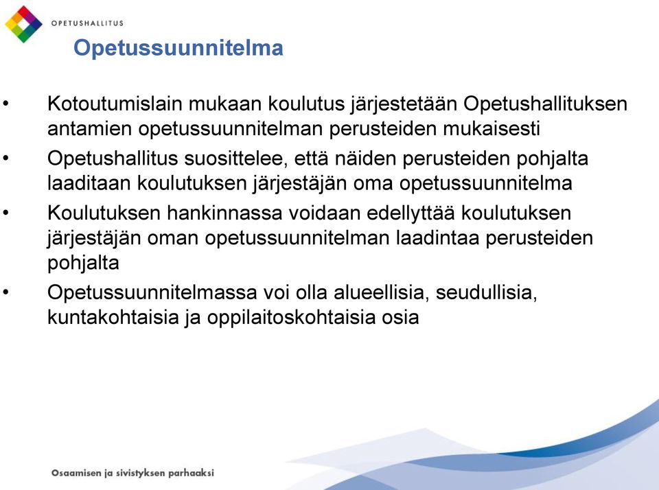 järjestäjän oma opetussuunnitelma Koulutuksen hankinnassa voidaan edellyttää koulutuksen järjestäjän oman