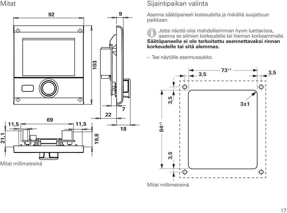 Säätöpaneelia ei ole tarkoitettu asennettavaksi rinnan korkeudelle tai sitä alemmas.