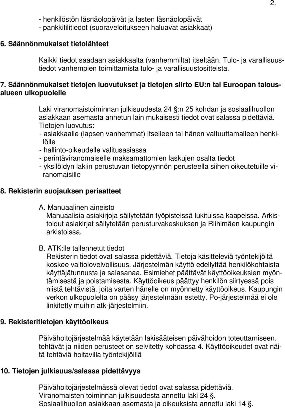 Säännönmukaiset tietojen luovutukset ja tietojen siirto EU:n tai Euroopan talousalueen ulkopuolelle Laki viranomaistoiminnan julkisuudesta 24 :n 25 kohdan ja sosiaalihuollon asiakkaan asemasta