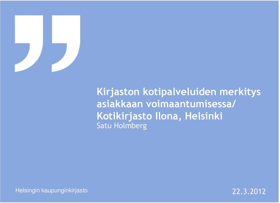 Kotikirjasto Ilona, Helsinki Satu