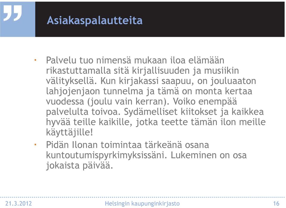 Voiko enempää palvelulta toivoa.