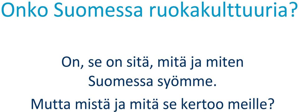 On, se on sitä, mitäja miten