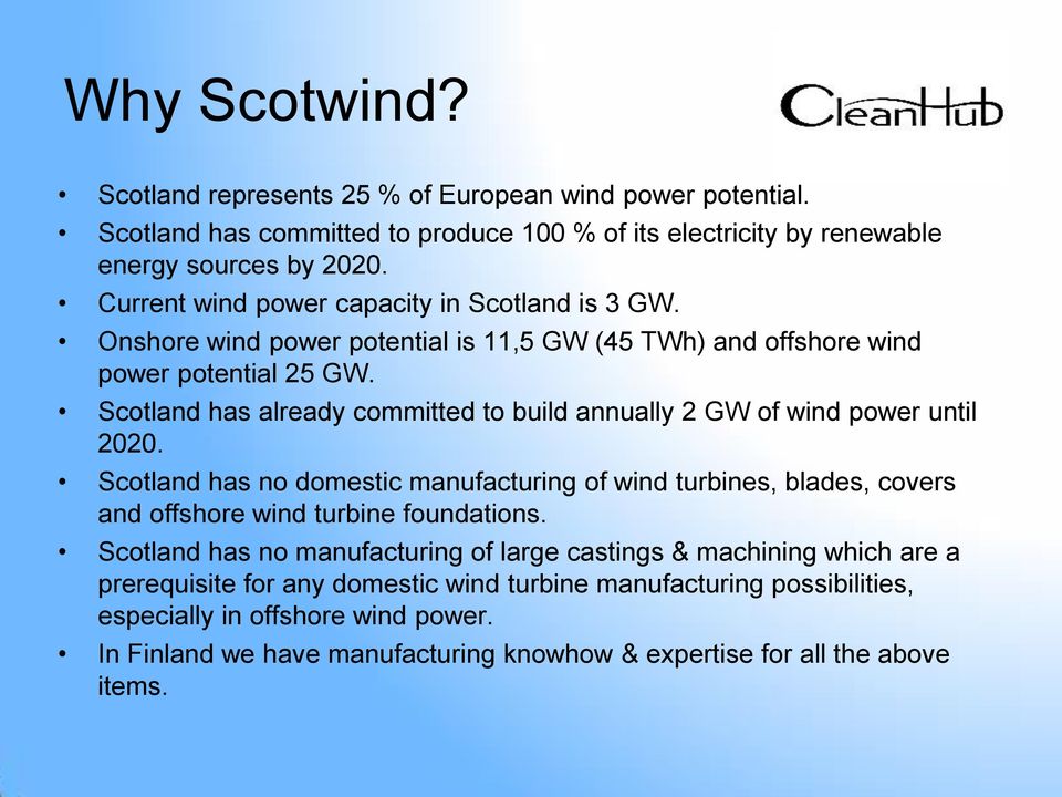 Scotland has already committed to build annually 2 GW of wind power until 2020.