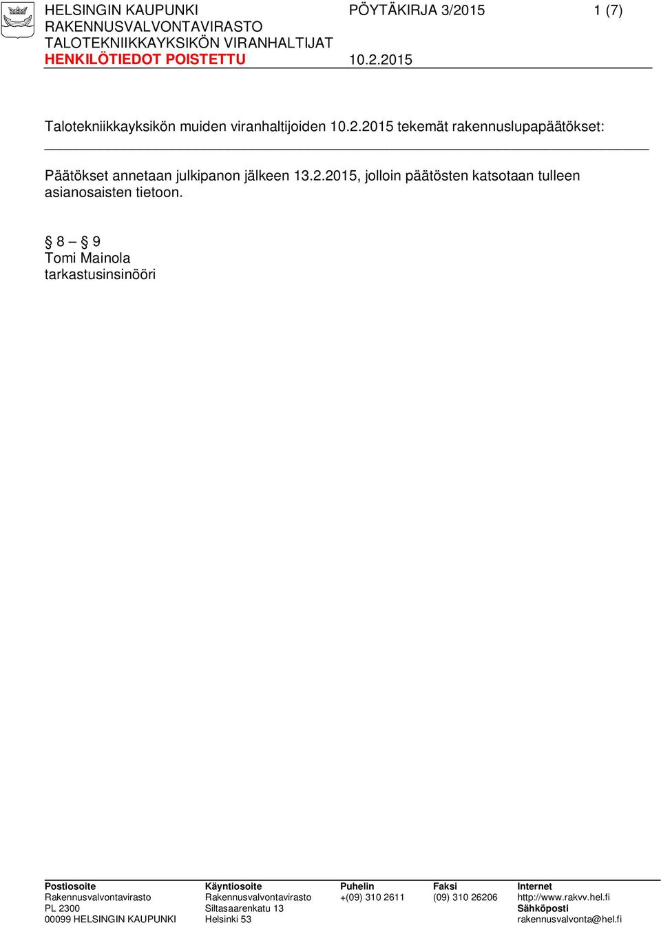 13.2.2015, jolloin päätösten katsotaan tulleen asianosaisten tietoon.