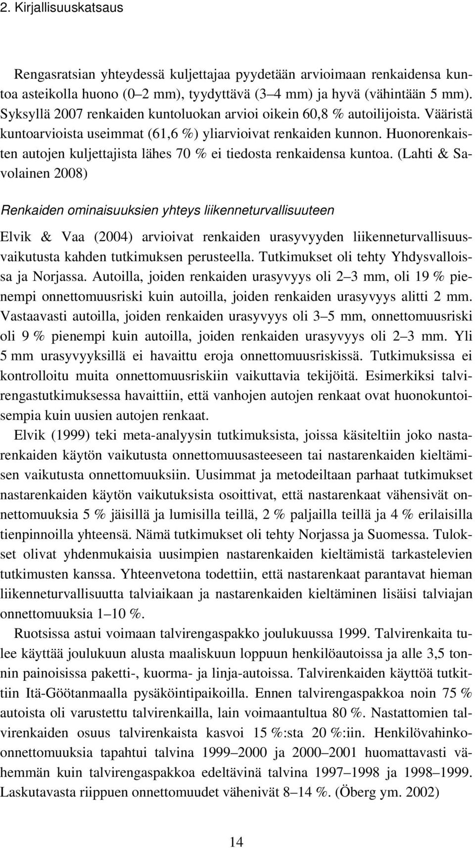Huonorenkaisten autojen kuljettajista lähes 70 % ei tiedosta renkaidensa kuntoa.