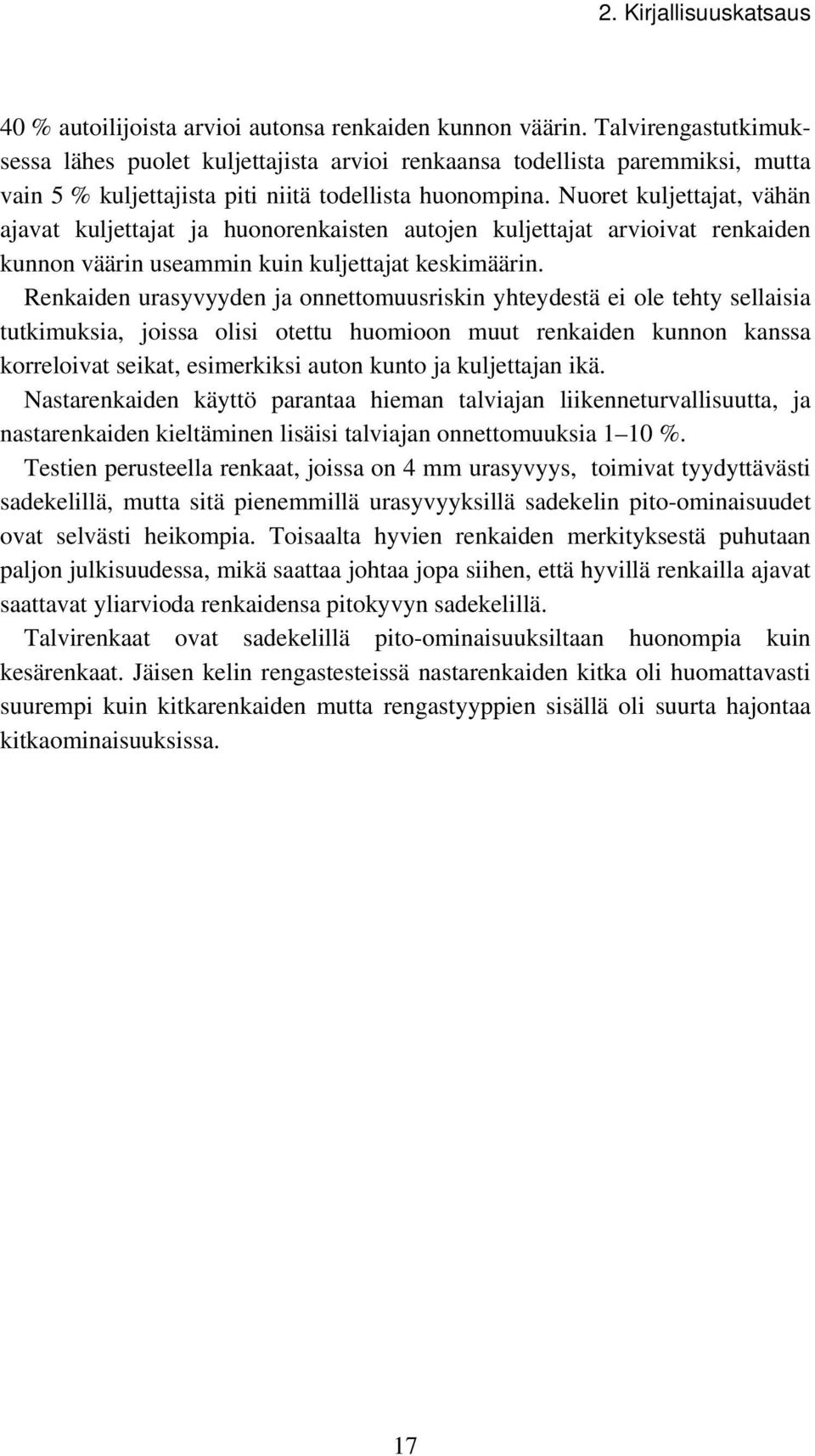 Nuoret kuljettajat, vähän ajavat kuljettajat ja huonorenkaisten autojen kuljettajat arvioivat renkaiden kunnon väärin useammin kuin kuljettajat keskimäärin.