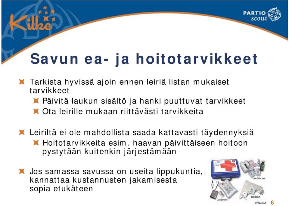 mahdollista saada kattavasti täydennyksiä Hoitotarvikkeita esim.