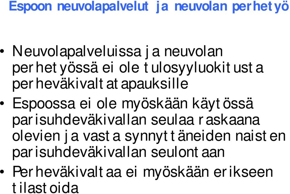 myöskään käytössä parisuhdeväkivallan seulaa raskaana olevien ja vasta