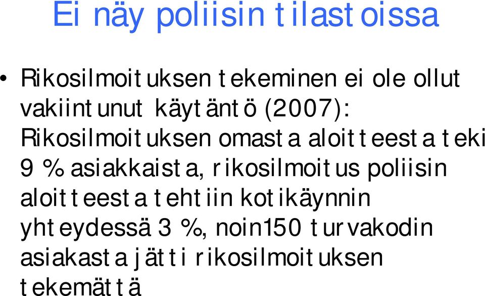 % asiakkaista, rikosilmoitus poliisin aloitteesta tehtiin kotikäynnin