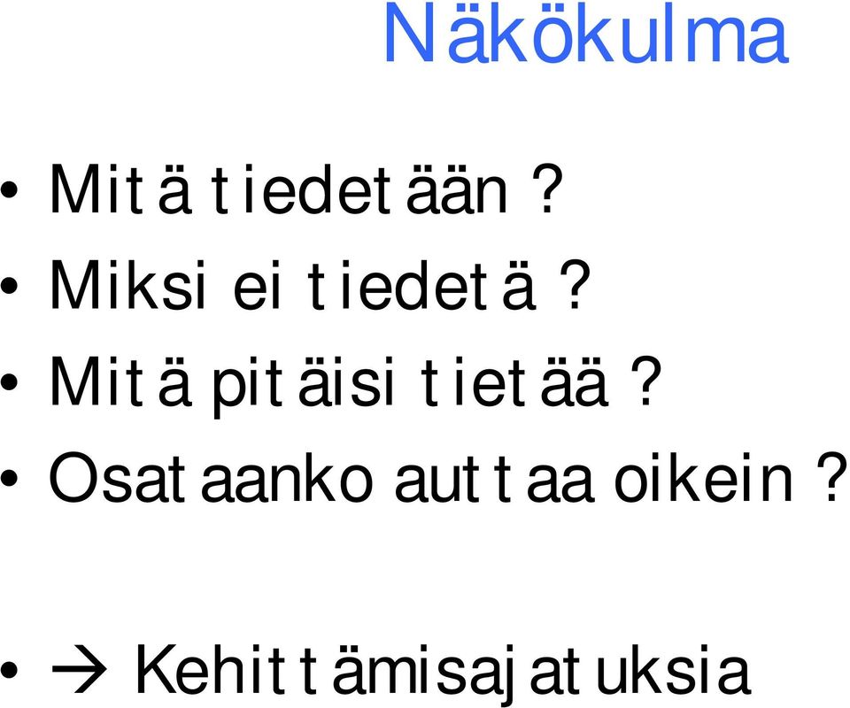 Mitä pitäisi tietää?