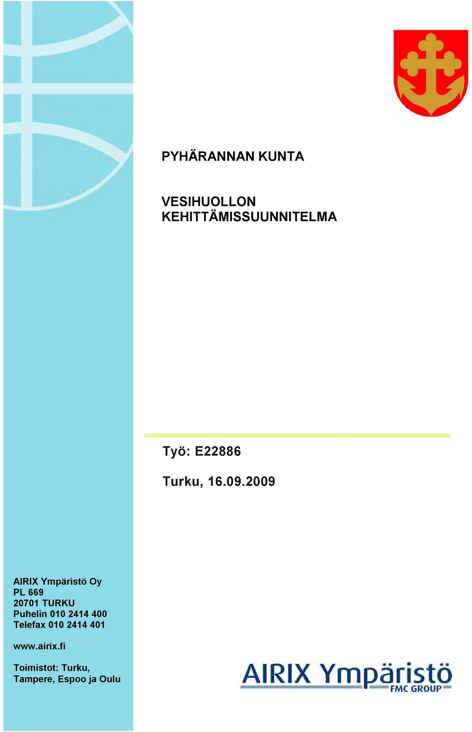 2009 AIRIX Ympäristö Oy PL 669 20701 TURKU Puhelin