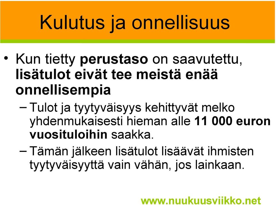 melko yhdenmukaisesti hieman alle 11 000 euron vuosituloihin saakka.