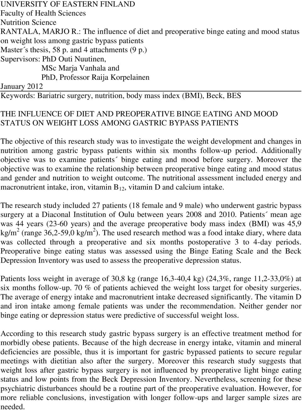 ) Supervisors: PhD Outi Nuutinen, MSc Marja Vanhala and PhD, Professor Raija Korpelainen January 2012 Keywords: Bariatric surgery, nutrition, body mass index (BMI), Beck, BES THE INFLUENCE OF DIET