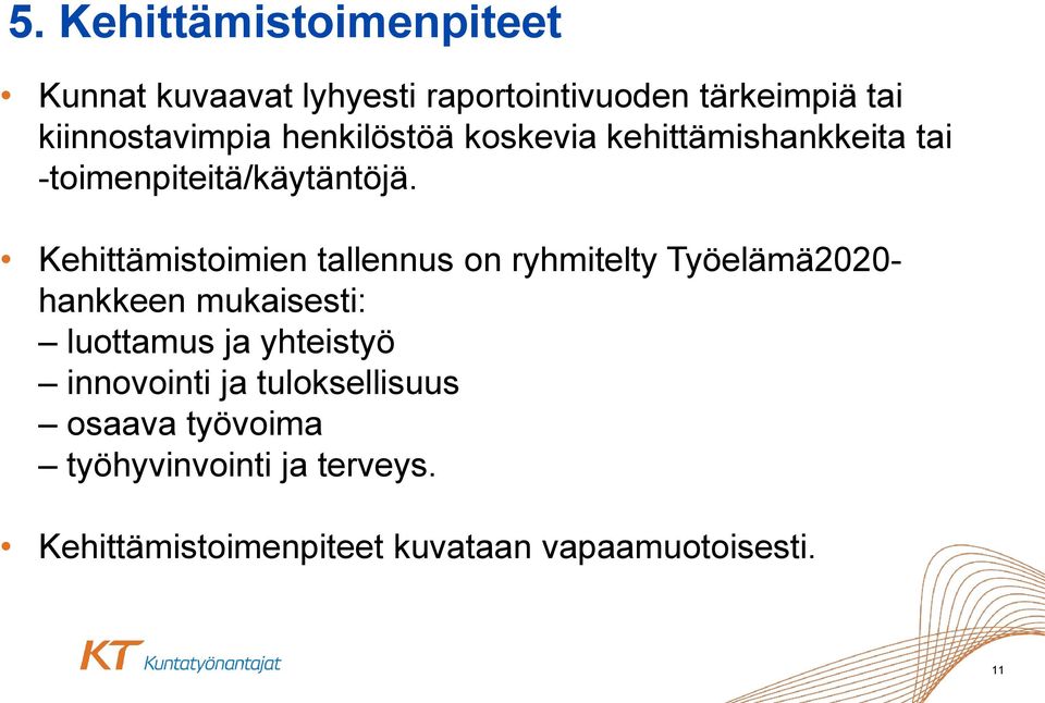 Kehittämistoimien tallennus on ryhmitelty Työelämä2020- hankkeen mukaisesti: luottamus ja