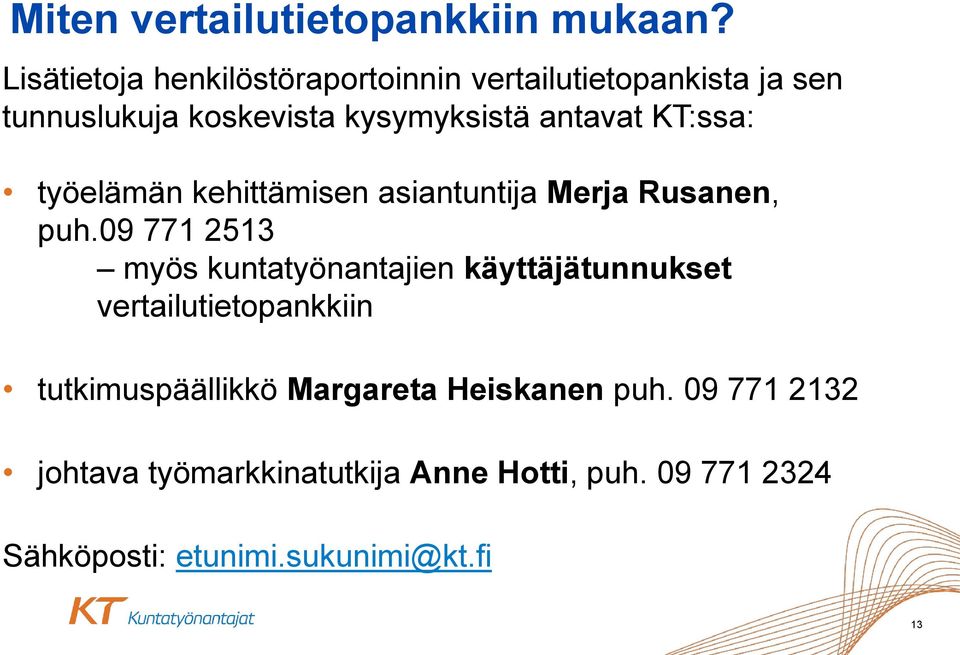 antavat KT:ssa: työelämän kehittämisen asiantuntija Merja Rusanen, puh.