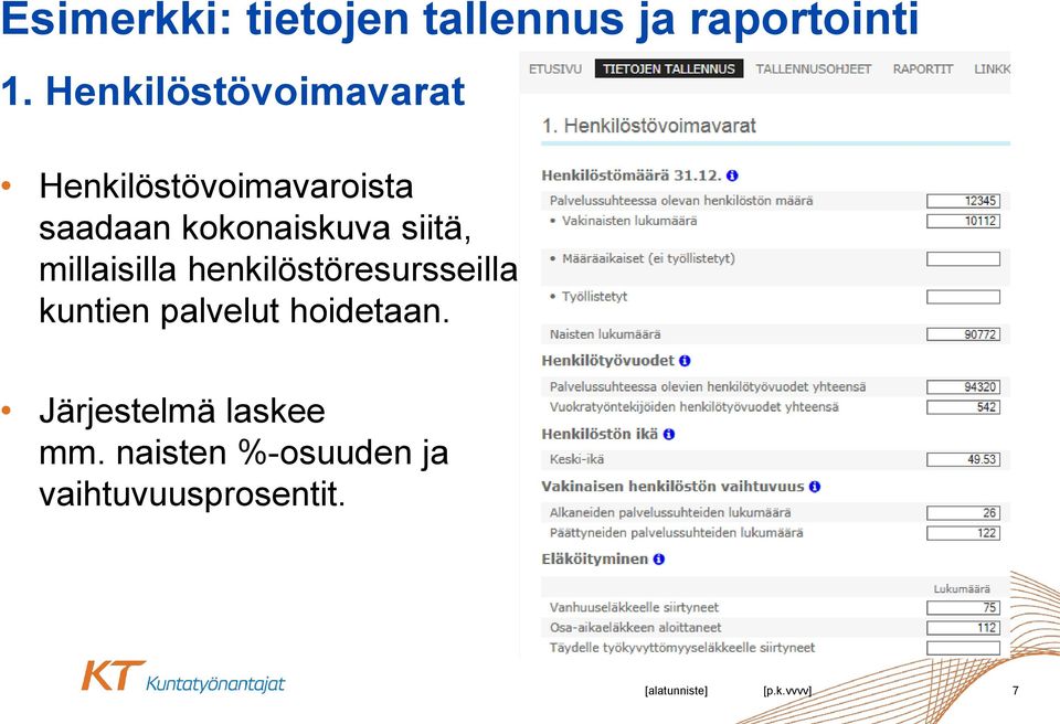 siitä, millaisilla henkilöstöresursseilla kuntien palvelut hoidetaan.