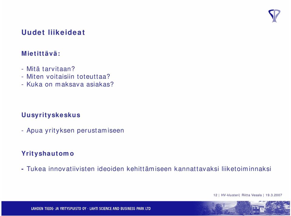 Uusyrityskeskus - Apua yrityksen perustamiseen Yrityshautomo - Tukea