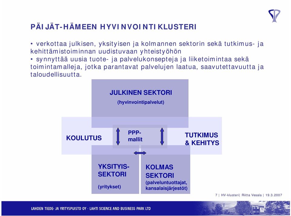 palvelujen laatua, saavutettavuutta ja taloudellisuutta.