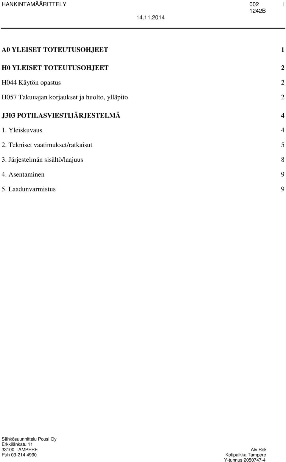POTILASVIESTIJÄRJESTELMÄ 4 1. Yleiskuvaus 4 2.