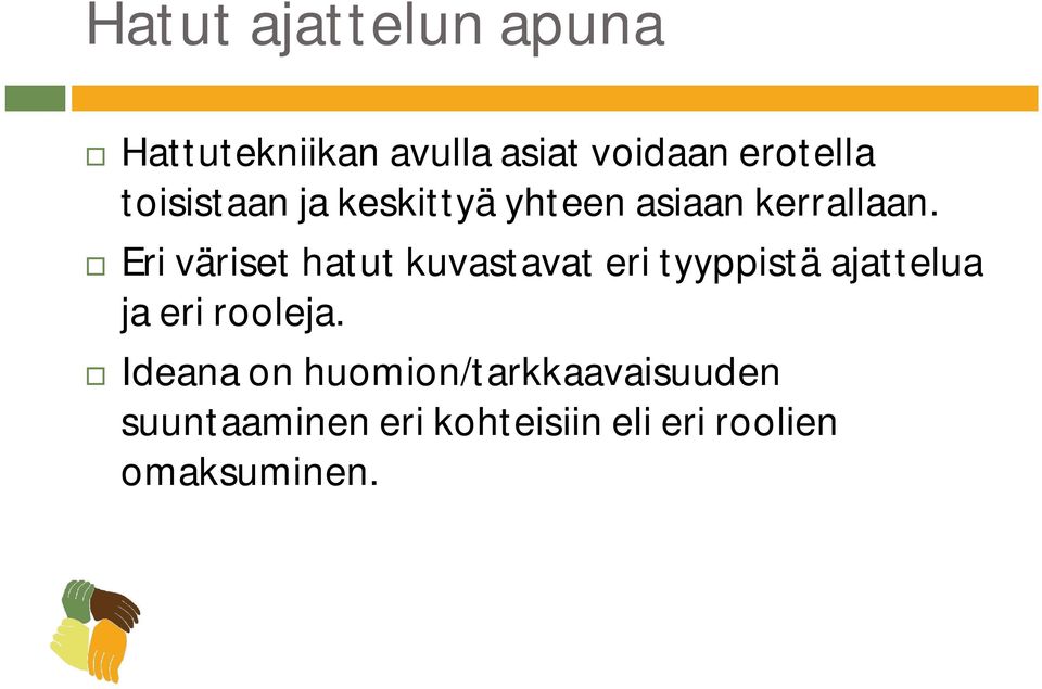 Eri väriset hatut kuvastavat eri tyyppistä ajattelua ja eri rooleja.