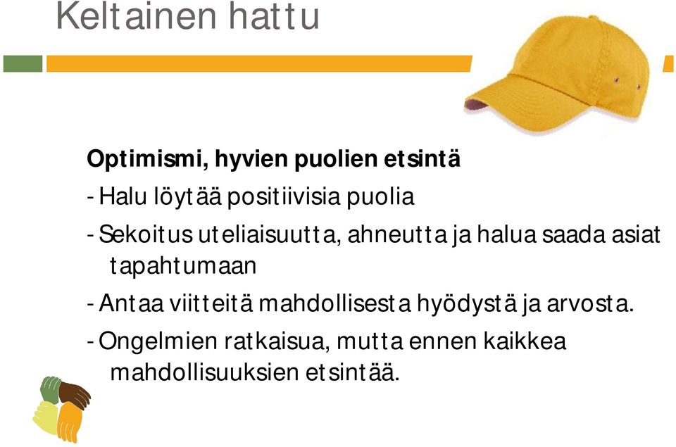 saada asiat tapahtumaan - Antaa viitteitä mahdollisesta hyödystä ja