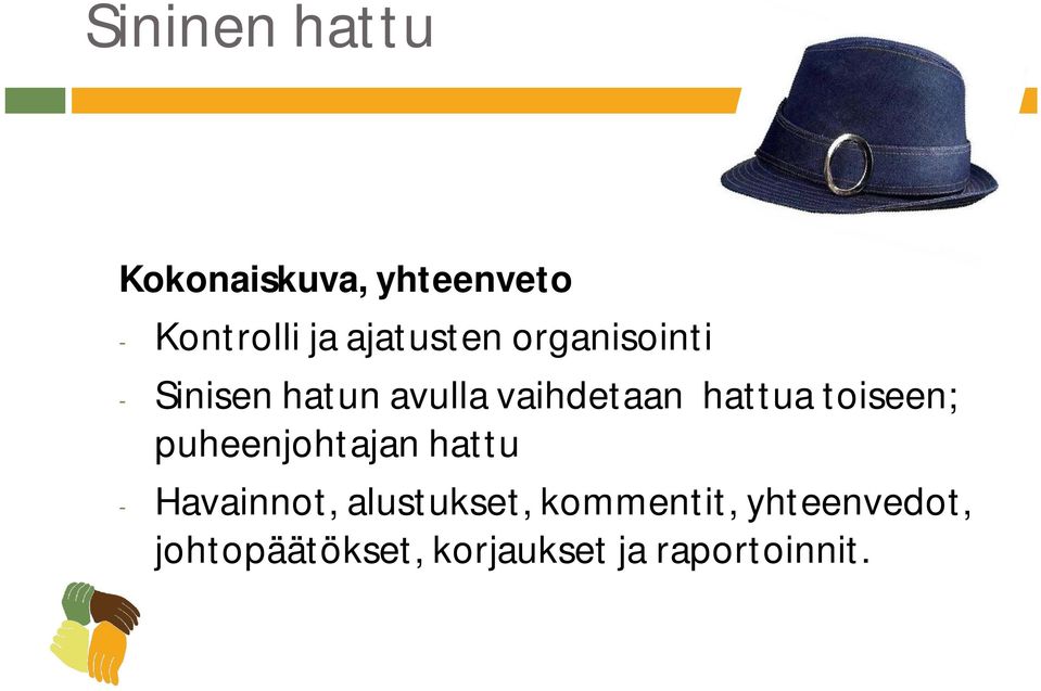 hattua toiseen; puheenjohtajan hattu - Havainnot,