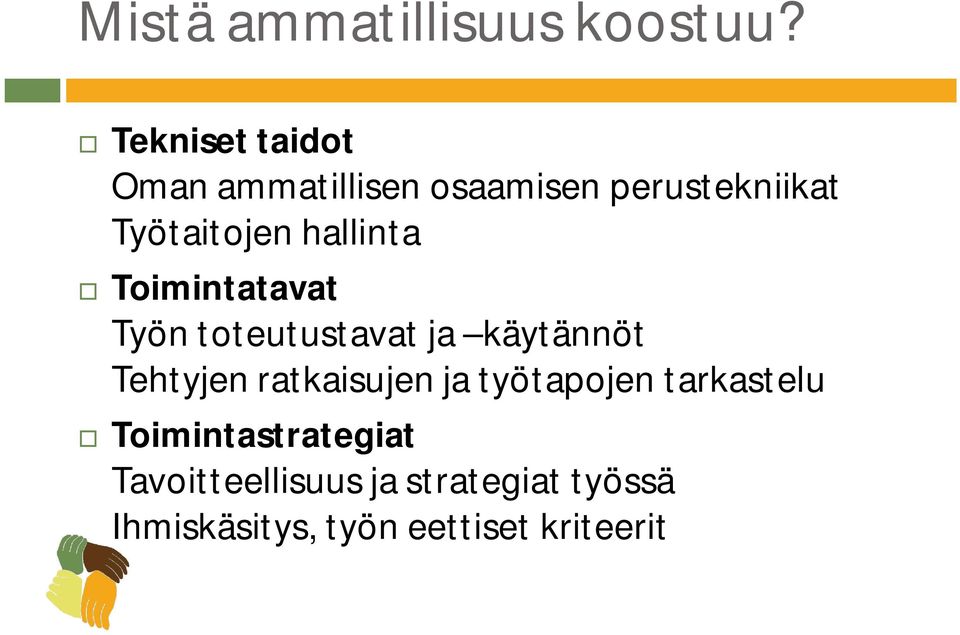 hallinta Toimintatavat Työn toteutustavat ja käytännöt Tehtyjen