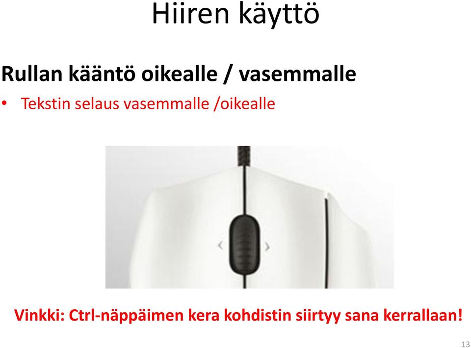 vasemmalle /oikealle Vinkki: